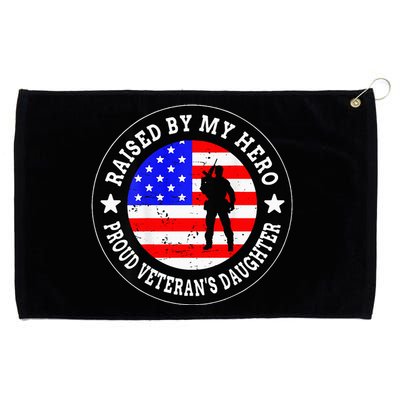 Raised By My Hero VeteranS Daughter Grommeted Golf Towel