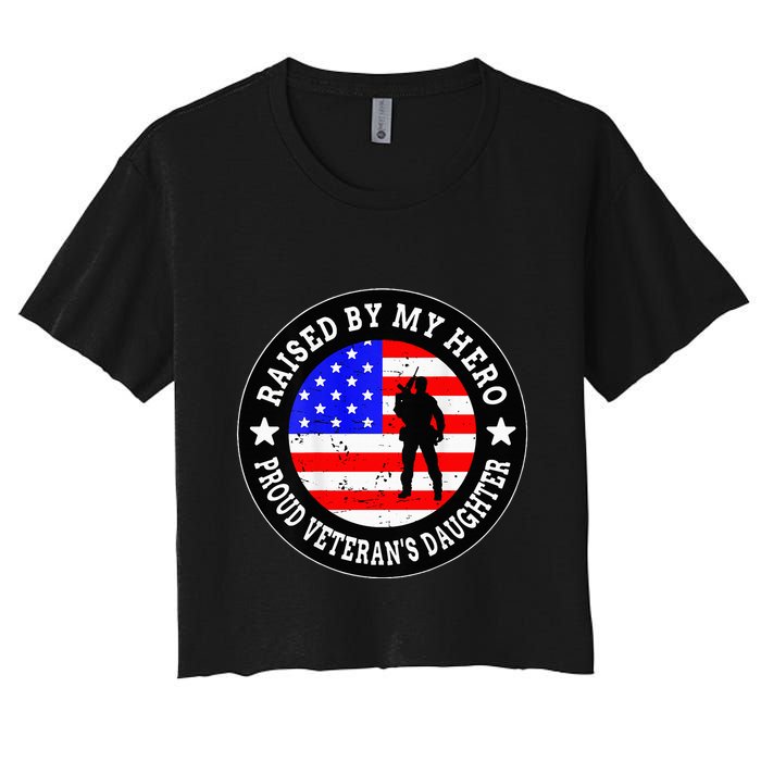 Raised By My Hero VeteranS Daughter Women's Crop Top Tee