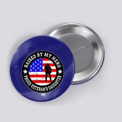 Raised By My Hero VeteranS Daughter Button