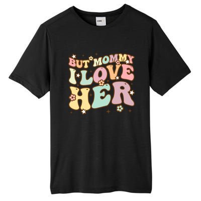 Retro But Mommy I Love Her Groovy Happy Parents Day Cool Gift Tall Fusion ChromaSoft Performance T-Shirt