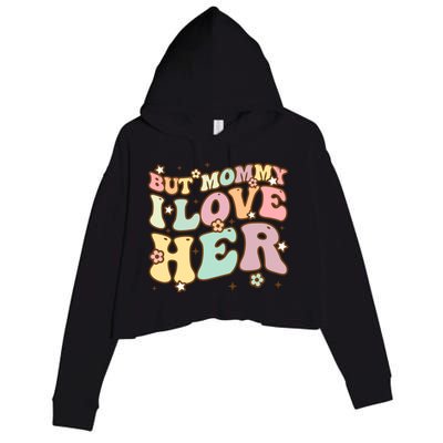 Retro But Mommy I Love Her Groovy Happy Parents Day Cool Gift Crop Fleece Hoodie