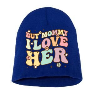 Retro But Mommy I Love Her Groovy Happy Parents Day Cool Gift Short Acrylic Beanie