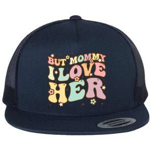 Retro But Mommy I Love Her Groovy Happy Parents Day Cool Gift Flat Bill Trucker Hat