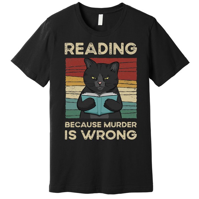 Reading Because Murder Is Wrong Premium T-Shirt