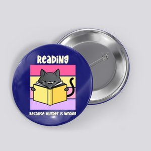 Reading Because Murder Is Wrong Funny Cat Cozy Mystery Gift Button