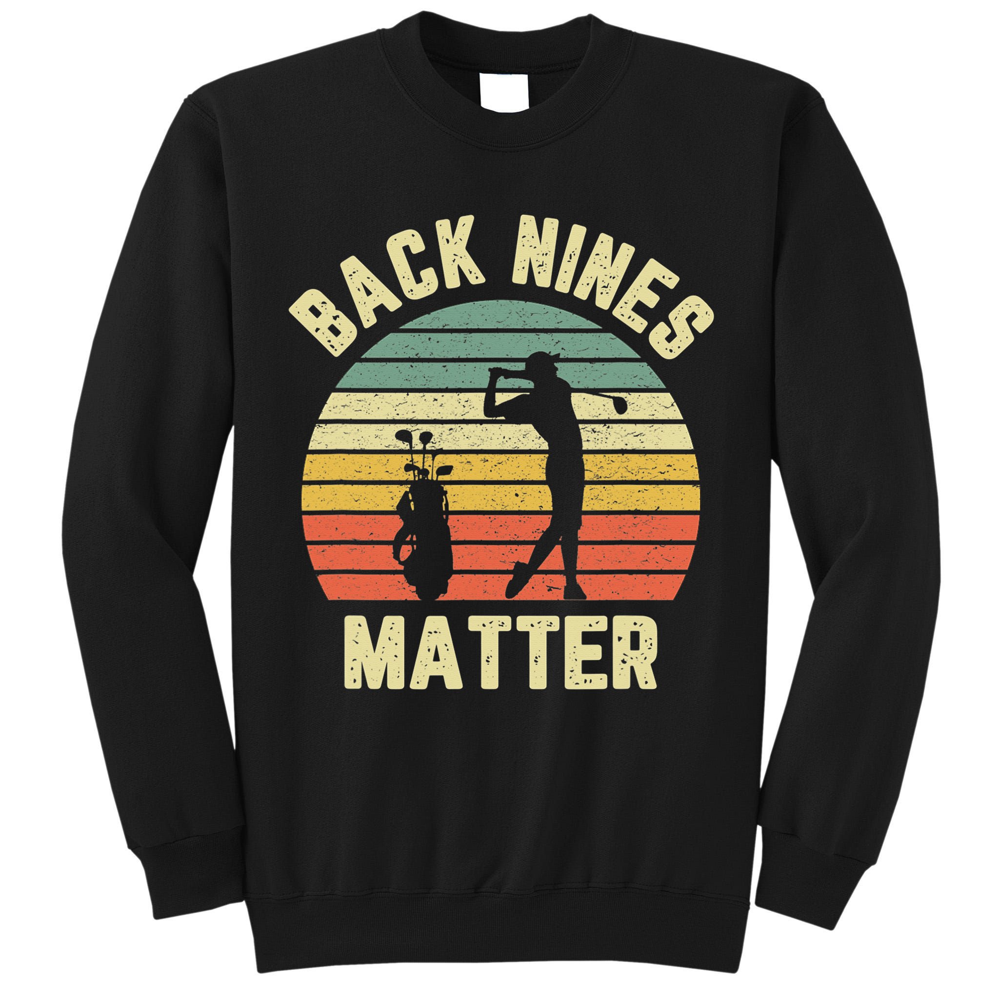 Retro Back Nines Matter Golfing Lover Golf Putt Tall Sweatshirt