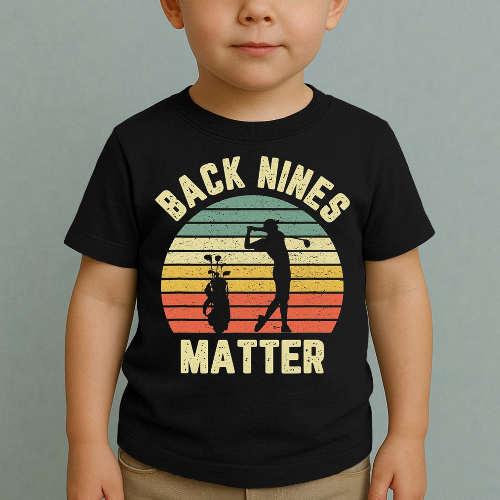 Retro Back Nines Matter Golfing Lover Golf Putt Toddler T-Shirt
