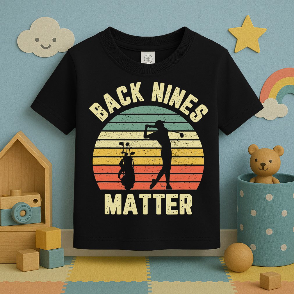 Retro Back Nines Matter Golfing Lover Golf Putt Toddler T-Shirt