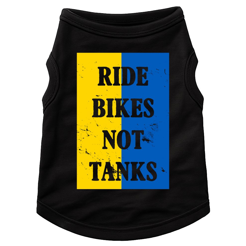 Ride Bikes Not Tanks Ukraine Doggie Tank