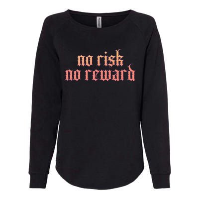 Retro Bootleg No Risk No Reward Womens California Wash Sweatshirt