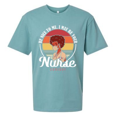 Retro Be Nice To Me I May Be Your Nurse Someday Nurse Gift Sueded Cloud Jersey T-Shirt