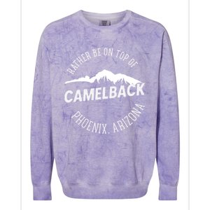 Rather Be On Top Of Camelback Mountain Phoenix Arizon Colorblast Crewneck Sweatshirt