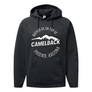 Rather Be On Top Of Camelback Mountain Phoenix Arizon Performance Fleece Hoodie