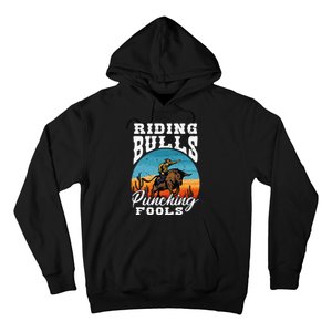 Riding Bulls Punching Fools Cowboy Rodeo & Ranch Lovers Hoodie