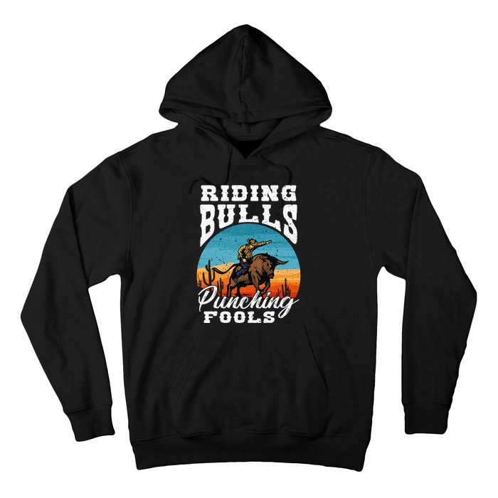 Riding Bulls Punching Fools Cowboy Rodeo & Ranch Lovers Hoodie