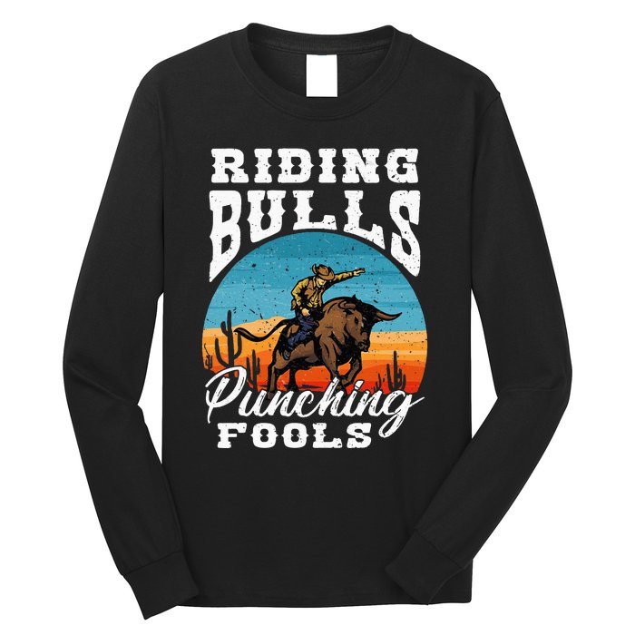 Riding Bulls Punching Fools Cowboy Rodeo & Ranch Lovers Long Sleeve Shirt