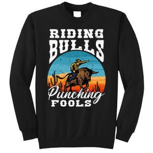 Riding Bulls Punching Fools Cowboy Rodeo & Ranch Lovers Sweatshirt