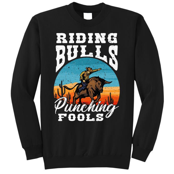 Riding Bulls Punching Fools Cowboy Rodeo & Ranch Lovers Sweatshirt