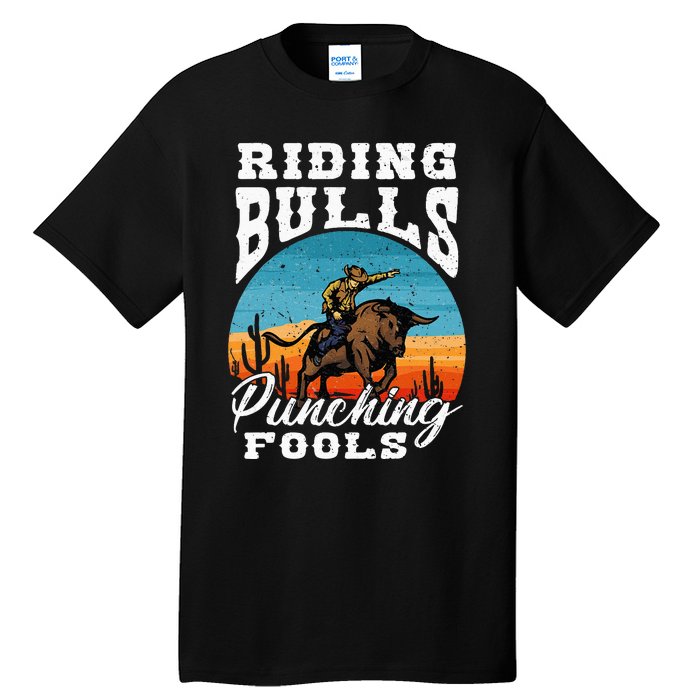 Riding Bulls Punching Fools Cowboy Rodeo & Ranch Lovers Tall T-Shirt