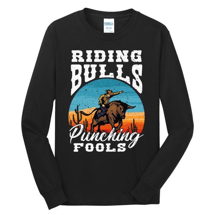 Riding Bulls Punching Fools Cowboy Rodeo & Ranch Lovers Tall Long Sleeve T-Shirt