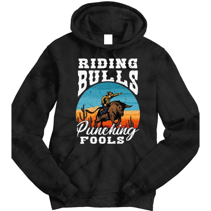 Riding Bulls Punching Fools Cowboy Rodeo & Ranch Lovers Tie Dye Hoodie