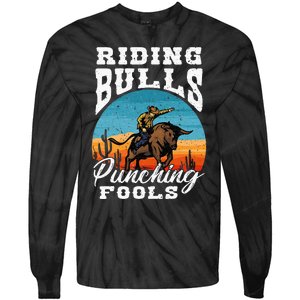 Riding Bulls Punching Fools Cowboy Rodeo & Ranch Lovers Tie-Dye Long Sleeve Shirt