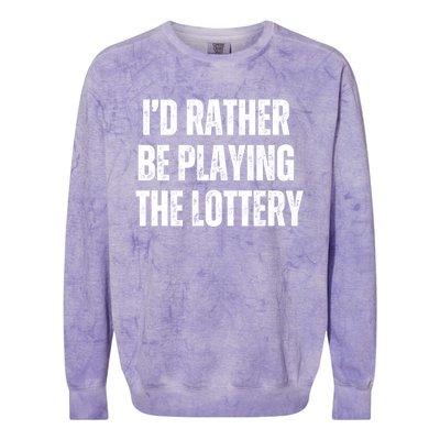 Rather Be Playing Lottery Funny Lotto Gift Gag Joke Ticket Gift Colorblast Crewneck Sweatshirt