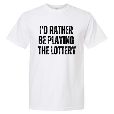 Rather Be Playing Lottery Funny Lotto Gift Gag Joke Ticket Gift Garment-Dyed Heavyweight T-Shirt