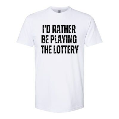 Rather Be Playing Lottery Funny Lotto Gift Gag Joke Ticket Gift Softstyle CVC T-Shirt