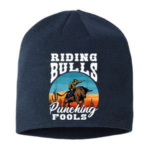 Riding Bulls Punching Fools Cowboy Rodeo & Ranch Lovers Sustainable Beanie