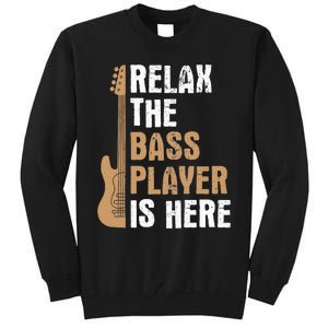 Relax Bass Player Is Here Music Bass Guitar Bassist Tall Sweatshirt