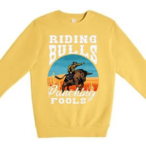 Riding Bulls Punching Fools  Cowboy Rodeo & Ranch Lovers Premium Crewneck Sweatshirt