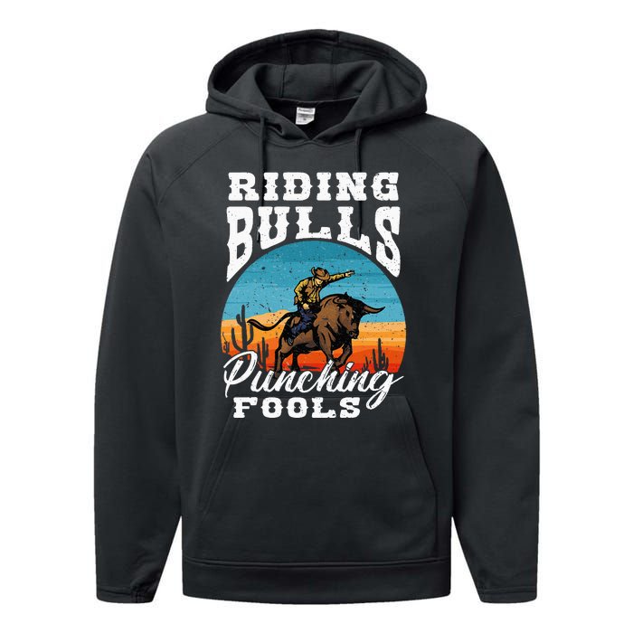 Riding Bulls Punching Fools  Cowboy Rodeo & Ranch Lovers Performance Fleece Hoodie