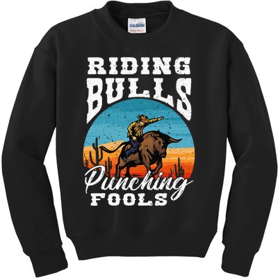 Riding Bulls Punching Fools  Cowboy Rodeo & Ranch Lovers Kids Sweatshirt