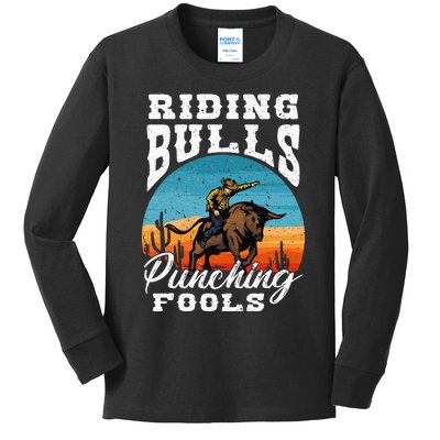 Riding Bulls Punching Fools  Cowboy Rodeo & Ranch Lovers Kids Long Sleeve Shirt