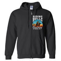 Riding Bulls Punching Fools  Cowboy Rodeo & Ranch Lovers Full Zip Hoodie