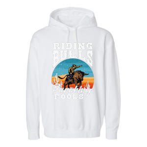 Riding Bulls Punching Fools  Cowboy Rodeo & Ranch Lovers Garment-Dyed Fleece Hoodie