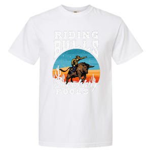 Riding Bulls Punching Fools  Cowboy Rodeo & Ranch Lovers Garment-Dyed Heavyweight T-Shirt