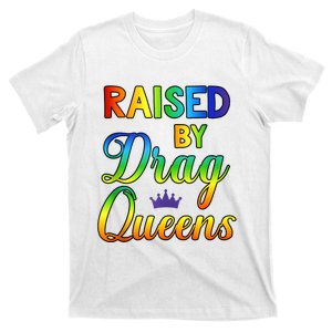 Raised By Queens Drag LGBT T-Shirt