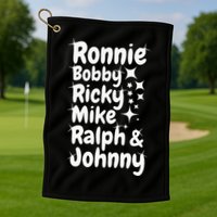 Ronnie Bobby Ricky Mike Ralph And Johnny Golf Towel