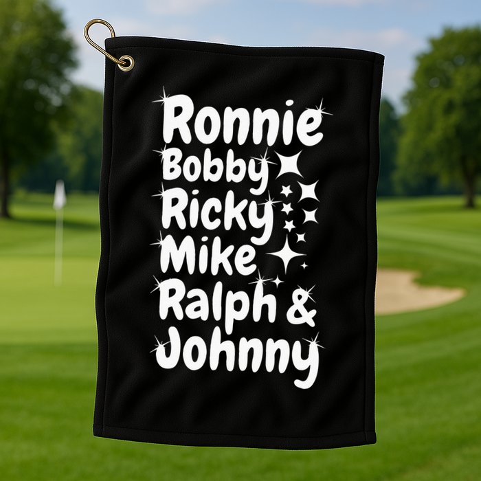 Ronnie Bobby Ricky Mike Ralph And Johnny Golf Towel