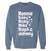 Ronnie Bobby Ricky Mike Ralph And Johnny Garment-Dyed Sweatshirt