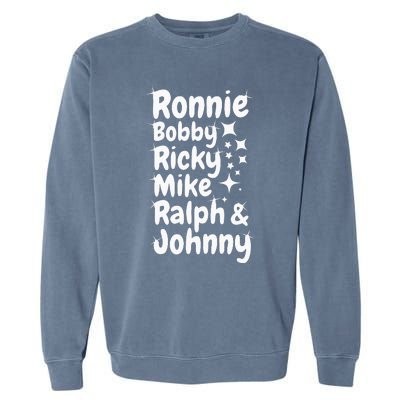 Ronnie Bobby Ricky Mike Ralph And Johnny Garment-Dyed Sweatshirt