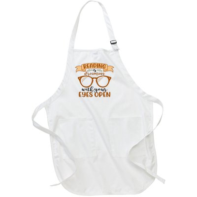 Reading Books Resding Is Dreaming With Your Eyes Open Gift Cute Reading Full-Length Apron With Pockets