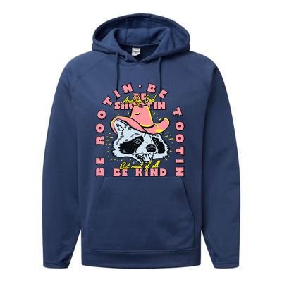 Raccoon Be Rootin Be Tootin Most Of All Be Kind Retro Racoon Performance Fleece Hoodie