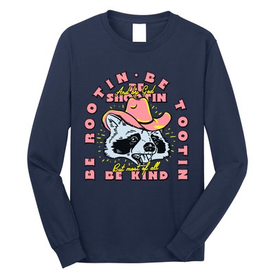 Raccoon Be Rootin Be Tootin Most Of All Be Kind Retro Racoon Long Sleeve Shirt