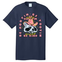 Raccoon Be Rootin Be Tootin Most Of All Be Kind Retro Racoon Tall T-Shirt