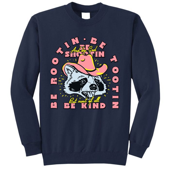 Raccoon Be Rootin Be Tootin Most Of All Be Kind Retro Racoon Tall Sweatshirt