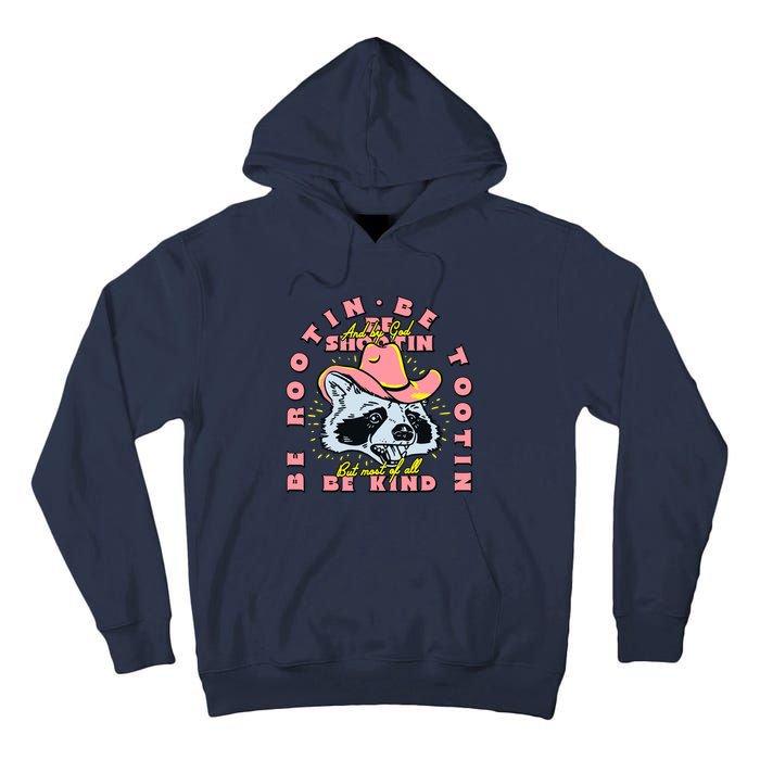 Raccoon Be Rootin Be Tootin Most Of All Be Kind Retro Racoon Tall Hoodie