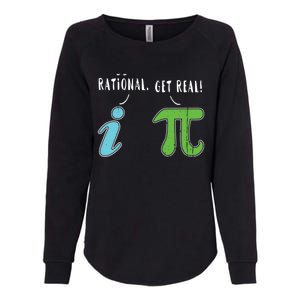 Real Be Rational Funny Math Meme Math Nerd Pi Day Gift Womens California Wash Sweatshirt